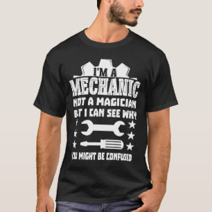 T-shirt Je suis un mécanicien et non un magicien