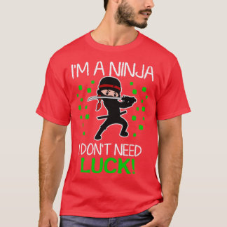 T-shirt Je Suis Un Ninja Je N'Ai Pas Besoin De Chance