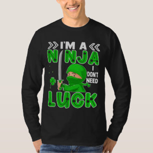 T-shirt Je suis un Ninja Je n'ai pas besoin de chance Sain