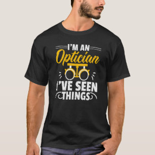T-shirt Je suis un opticien, j'ai vu des choses Optométris