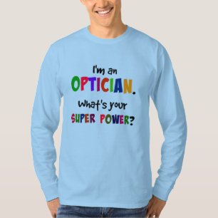T-shirt Je suis un opticien. Quel est votre super pouvoir?