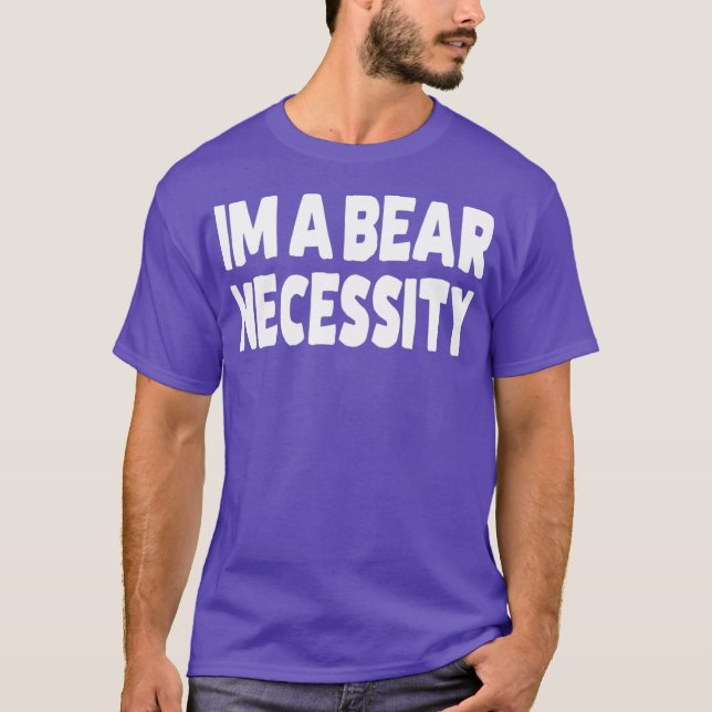 T-shirt Je Suis Un Ours Nécessité Ours Gay (Devant)