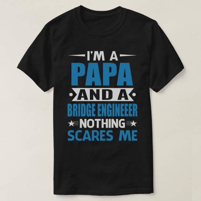 T-shirt Je Suis Un PAPA Et Un Ingénieur De Pont Rien N'A P (Design devant)