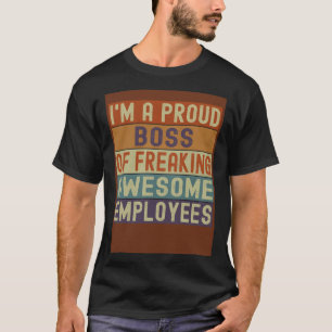T-shirt Je suis un patron fier de Freaking employés géniau