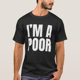 T-shirt Je suis un pauvre disant pauvre Broke 1