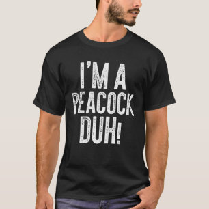 T-shirt Je suis Un Peacock Duh ! Cadeau de costume