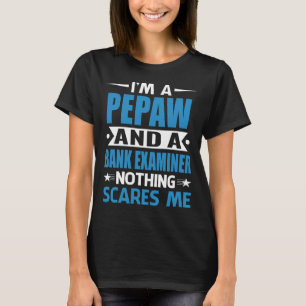 T-shirt Je Suis Un PEPAW Et Un Examinateur De Banque Rien 