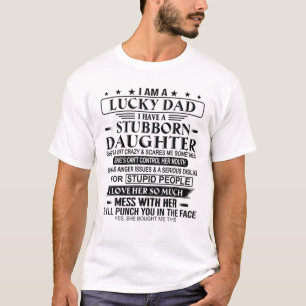 T-shirt Je suis un père chanceux J'ai une fille têtue p