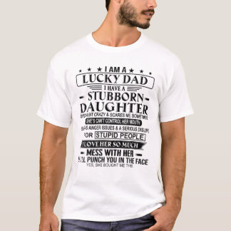 T-shirt Je suis un père chanceux J'ai une fille têtue père