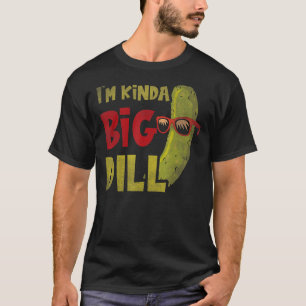 T-shirt Je suis un peu grosse aneth Pickle Pun Dill Cornic
