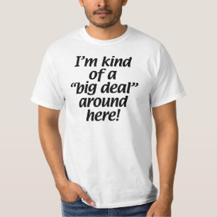 T-shirt Je suis un peu une affaire autour d'ici