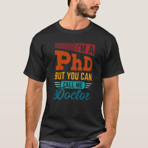 T-shirt Je Suis Un Phd Mais Vous Pouvez M'appeler Docteur