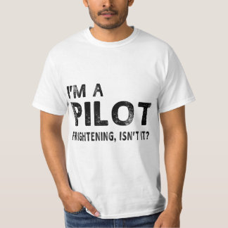 T-shirt Je suis un pilote effrayant, n'est-ce pas drôle pi