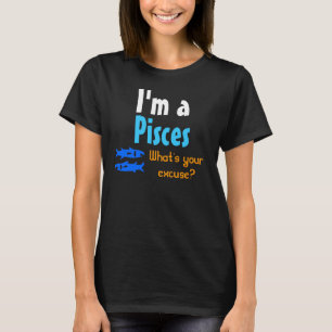 T-shirt Je suis un Poissons Quelle est votre excuse ? T-sh