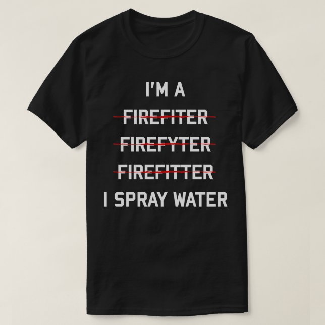 T-shirt Je Suis Un Pompier Drôle Je Spray Eau Feu Secourt  (Design devant)