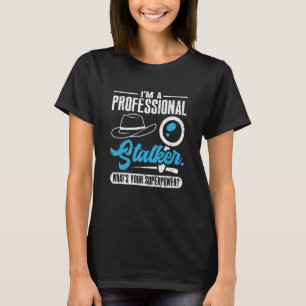 T-shirt Je suis un professionnel Stalker Inves Détective P