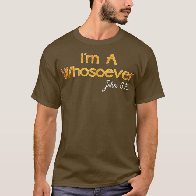 T-shirt Je Suis Un Quiconque Jean 3 16 Citations Chrétienn (Devant)