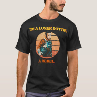 T-shirt je suis un solitaire dottie une rebelle drôle