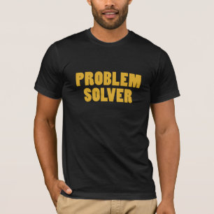 T-shirt Je suis un solutionneur de problèmes