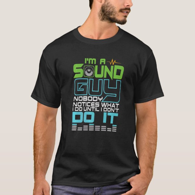 T-shirt Je suis un "Sound Guy" personne ne remarque ce que (Devant)