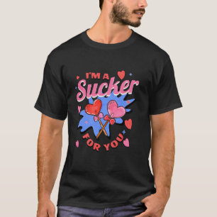 T-shirt Je suis Un Sucker Pour Vous Drôle Saint Valentin C