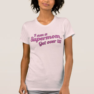 T-shirt JE SUIS un SUPERMOM obtiens au-dessus de lui !