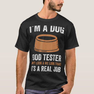 T-shirt Je suis un testeur de nourriture pour chien, ne me