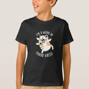 T-shirt Je suis un travail dans la purr-gression Funny Cat