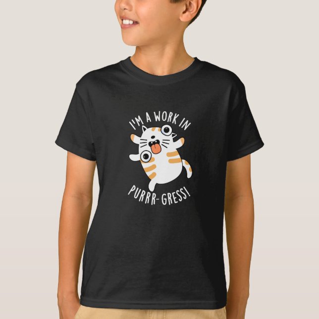 T-shirt Je suis un travail dans la purr-gression Funny Cat (Devant)