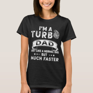 T-shirt Je suis un Turbo Papa comme un papa normal mais be