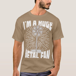 T-shirt Je Suis Un Ventilateur Métal Énorme