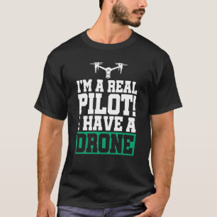 T-shirt Je suis un vrai pilote J'ai un drone pilote Quadco