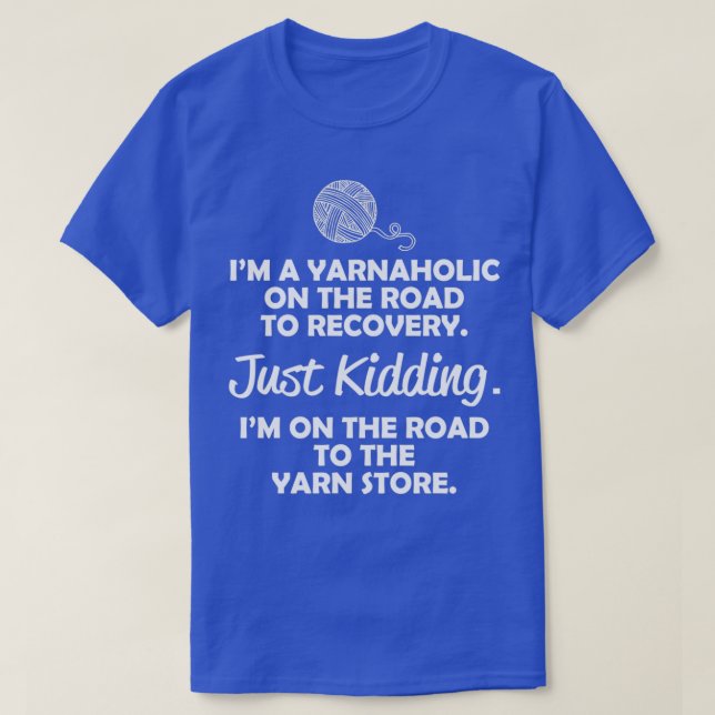 T-shirt Je suis un Yarnaholic sur la route de la guérison  (Design devant)