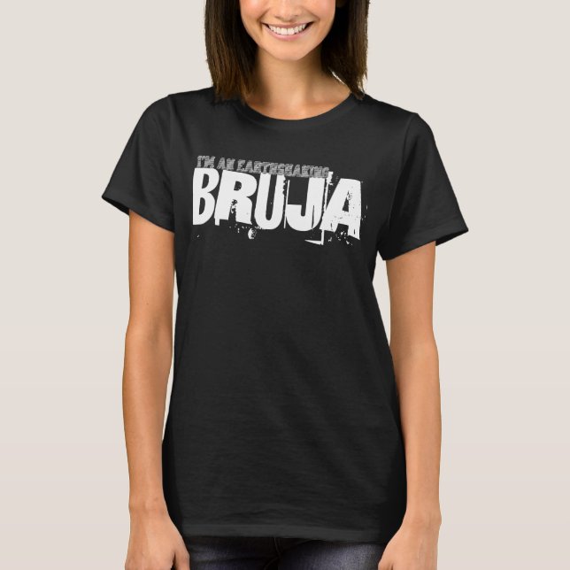 T-shirt Je suis une Bruja qui tremble de terre (Devant)