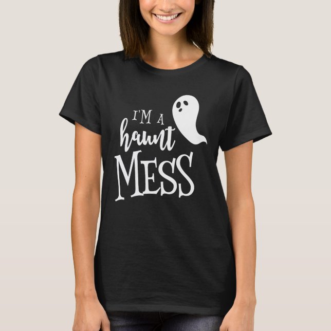 T-shirt Je suis une chemise Haunt Mess Halloween (Devant)