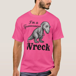 T-shirt Je suis une épave de Tyrannosaurus