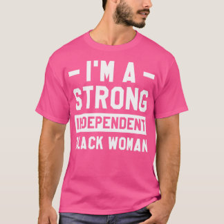 T-shirt Je Suis Une Forte Femme Noire Indépendante Melanin