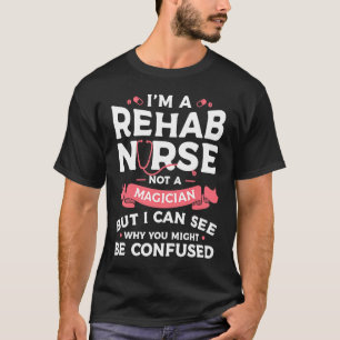 T-shirt Je suis une infirmière en réadaptation, pas une ma