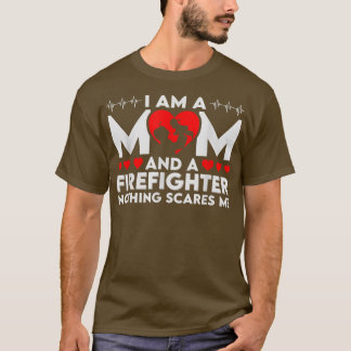 T-shirt Je Suis Une Maman Et Un Pompier Rien Ne Me Fait Pe