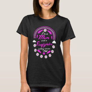 T-shirt Je suis une maman et un pompier Rien ne me fait pe