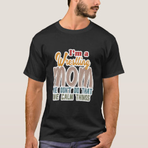T-shirt Je suis une maman luttant On ne fait pas ça Calme