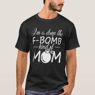 T-shirt Je Suis Une Maman Qui Lâche Un Gros Mot