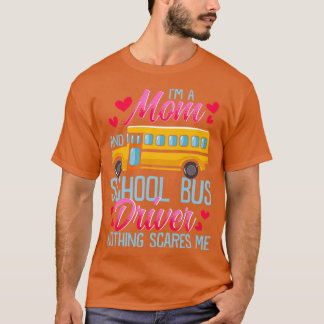 T-shirt Je Suis Une Mère Et Un Conducteur De Bus Scolaire 