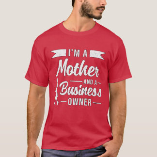 T-shirt Je suis une mère et un propriétaire d'entreprise D