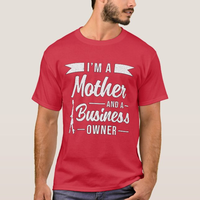 T-shirt Je suis une mère et un propriétaire d'entreprise D (Devant)