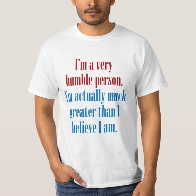 T-shirt Je suis une personne très humble (Devant)