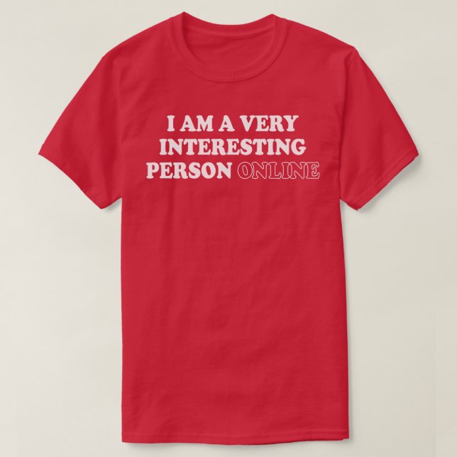 T-shirt je suis une personne très intéressante en ligne (Design devant)