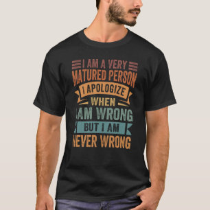 T-shirt Je Suis Une Personne Très Mûre, Je M'Excuse Quand 