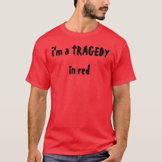 T-shirt Je suis une TRAGÉDIE en rouge