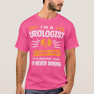 T-shirt Je Suis Urologue Pour Gagner Du Temps Je Ne Me Tro